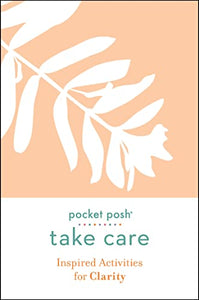 Pocket Posh Take Care: Inspired Activities for Clarity 