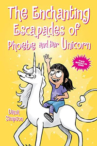 The Enchanting Escapades of Phoebe and Her Unicorn 