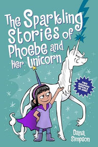 The Sparkling Stories of Phoebe and Her Unicorn 