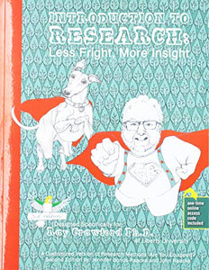 Introduction to Research: Less Fright, More Insight: A Customized Version of Research Methods: Are You Equipped? Second Edition by Jennifer Bonds-Raacke and John Raacke. Designed specifically for Ray 