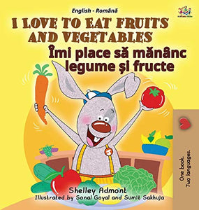 I Love to Eat Fruits and Vegetables (English Romanian Bilingual Book for Kids) 