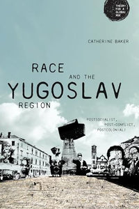 Race and the Yugoslav Region 