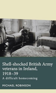 Shell-Shocked British Army Veterans in Ireland, 1918-39 