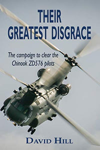 Their Greatest Disgrace - The campaign to clear the Chinook ZD576 Pilots 