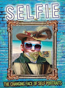 Selfie: The Changing Face of Self Portraits 