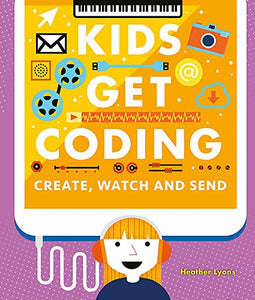 Kids Get Coding: Create, Watch and Send 