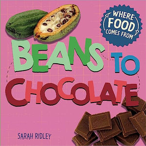 Where Food Comes From: Beans to Chocolate 