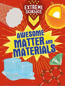 Extreme Science: Awesome Matter and Materials 