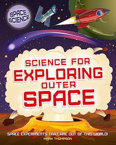 Space Science: STEM in Space: Science for Exploring Outer Space 