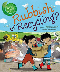 Good to be Green: Rubbish or Recycling? 