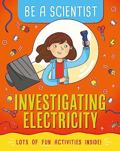 Be a Scientist: Investigating Electricity 