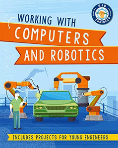 Kid Engineer: Working with Computers and Robotics 