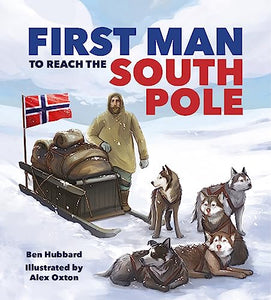 Famous Firsts: First Man to the South Pole 