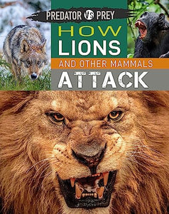 Predator vs Prey: How Lions and other Mammals Attack 