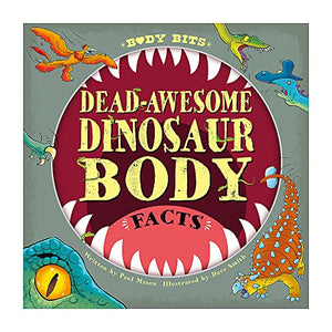 Body Bits: Dead-awesome Dinosaur Body Facts 