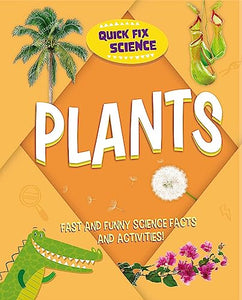 Quick Fix Science: Plants 