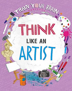 Train Your Brain: Think Like an Artist 