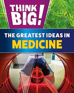 Think Big!: The Greatest Ideas in Medicine 