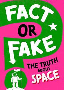 Fact or Fake?: The Truth About Space 