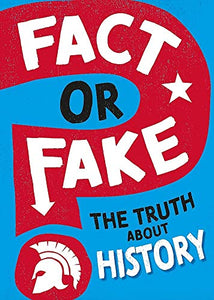 Fact or Fake?: The Truth About History 