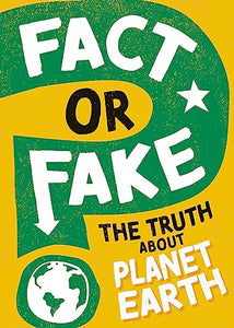 Fact or Fake?: The Truth About Planet Earth 