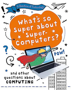 A Question of Technology: What's So Super about Supercomputers? 