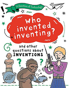 A Question of Technology: Who Invented Inventing? 