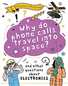 A Question of Technology: Why Do Phone Calls Travel into Space? 