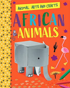 Animal Arts and Crafts: African Animals 