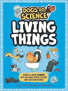 Dogs Do Science: Living Things 