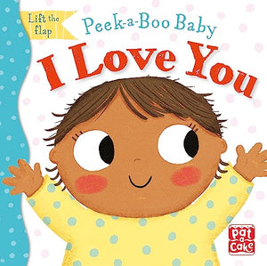 Peek-a-Boo Baby: I Love You 