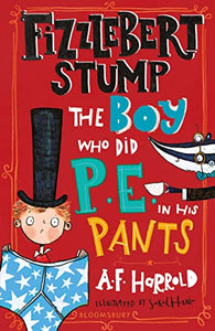 Fizzlebert Stump: The Boy Who Did P.E. in his Pants 