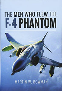 The Men Who Flew the Phantom F-4 