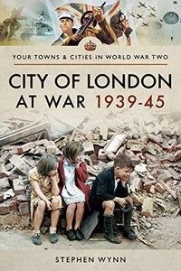 City of London at War 1939-45 