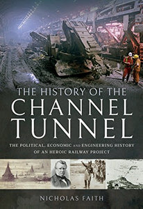 The History of The Channel Tunnel 