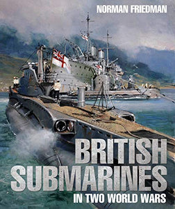 British Submarines in Two World Wars 