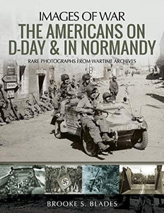 The Americans on D-Day and in Normandy 