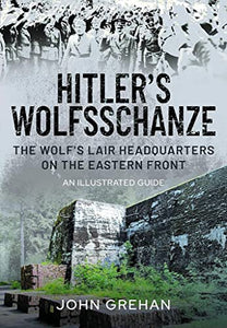 Hitler's Wolfsschanze 