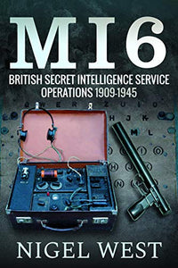 MI6: British Secret Intelligence Service Operations, 1909-1945 