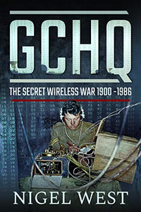 GCHQ: The Secret Wireless War, 1900-1986 