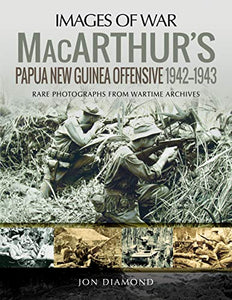 MacArthur's Papua New Guinea Offensive, 1942-1943 