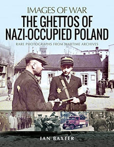 The Ghettos of Nazi-Occupied Poland 