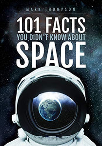 101 Facts You Didn't Know About Space 