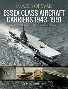 Essex Class Aircraft Carriers, 1943-1991 