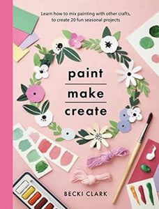Paint, Make and Create 