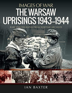 The Warsaw Uprisings, 1943-1944 