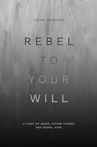 Rebel to Your Will 