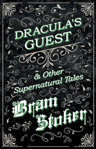 Dracula's Guest & Other Supernatural Tales 