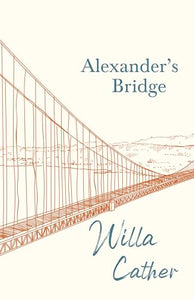 Alexander's Bridge;With an Excerpt by H. L. Mencken 