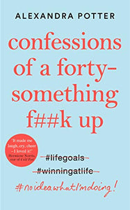 Confessions of a Forty-Something F**k Up 